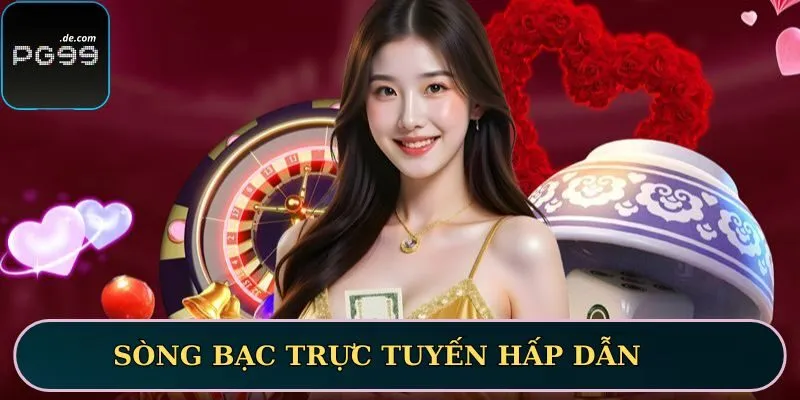 Sòng bạc trực tuyến tại PG99 mang đến trải nghiệm hấp dẫn